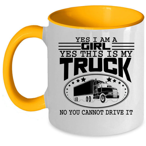 Yes This Is My Truck Coffee Mug, Yes I Am A Girl Accent Mug