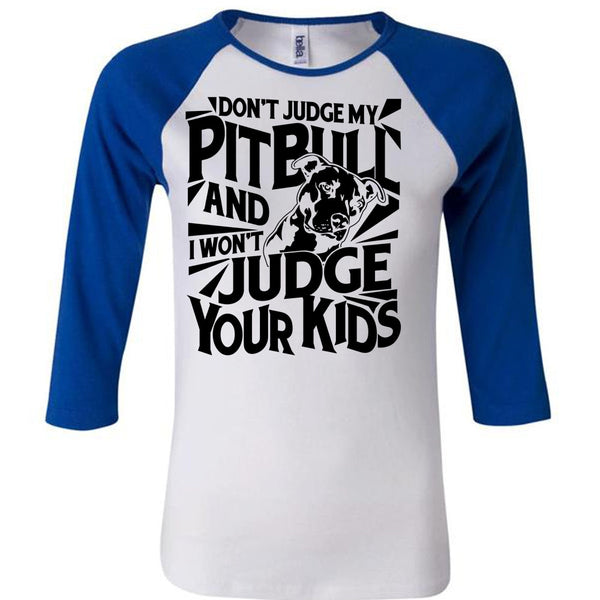 Don't Judge My Pit Bull T Shirt, I Love Dog T Shirt, Awesome T-Shirts