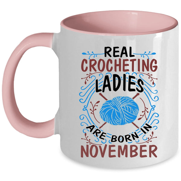 Crocheting Ladies Coffee Mug, Real Crocheting Ladies Are Born In November Accent Mug