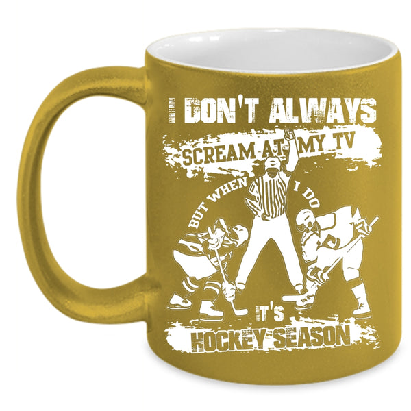 When I Do It's Hockey Season Coffee Mug, Funny Hockey Season Coffee Cup