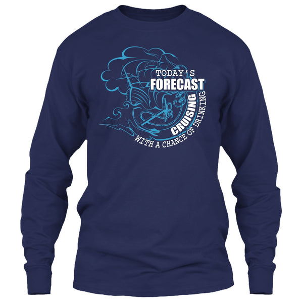 Today's Forecast Cruising T Shirt, With A Chance Of Drinking T Shirt