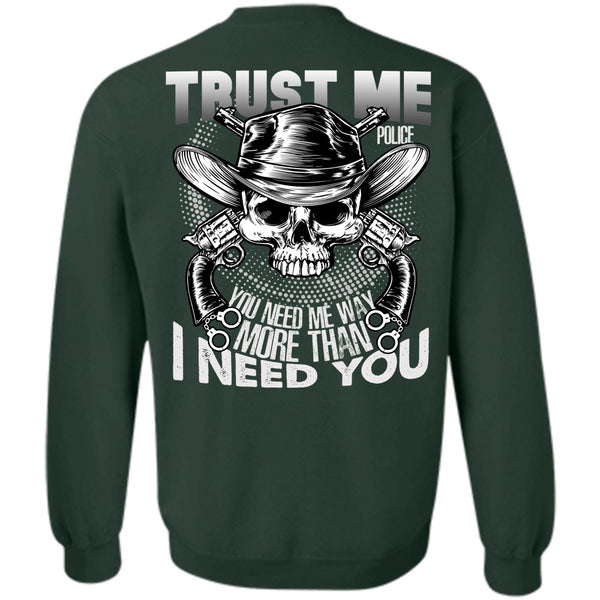 I Need You T Shirt, I Love Police Sweatshirt