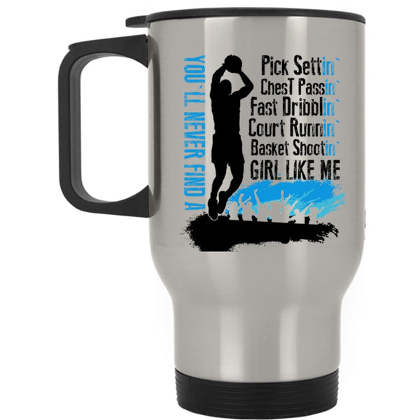 Cool Girls Travel Mug, You'll Never Find A Basket Shooting Girl Like Me Mug