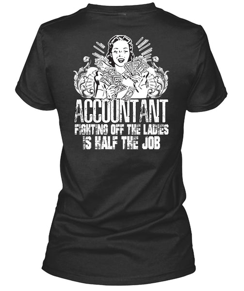 Accountant Fighting Off The Ladies T Shirt, Being An Accountant T Shirt