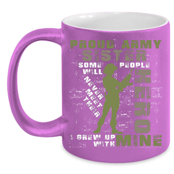 Proud Army Sister Coffee Mug, I Grew Up With My Sister Coffee Cup