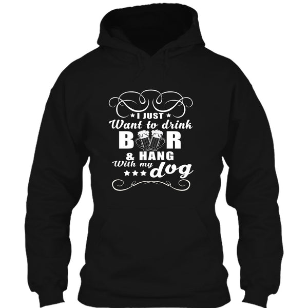 I Just Want To Drink Beer T Shirt, Hang Out With My Dog T Shirt