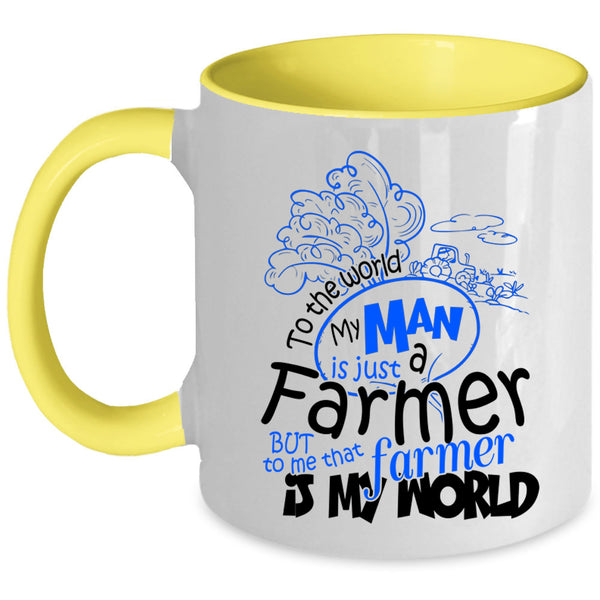 That Farmer Is My World Coffee Mug, My Man Is Just A farmer Accent Mug