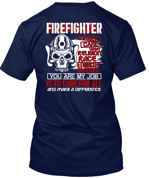 Firefighter I Don't Care T Shirt, You Are My Job T Shirt