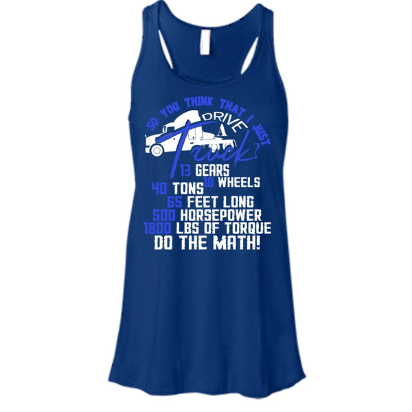 I Just Driver A Truck? T Shirt, I'm A Trucker Tank Top