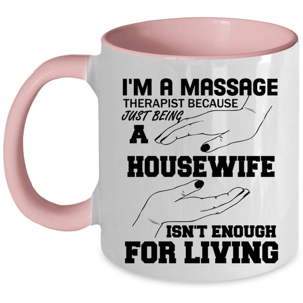 Gift For My Wife Coffee Mug, I'm A Massage Therapist Accent Mug