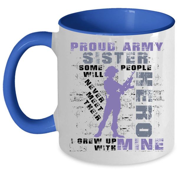 I Grew Up With My Sister Coffee Mug, Proud Army Sister Accent Mug