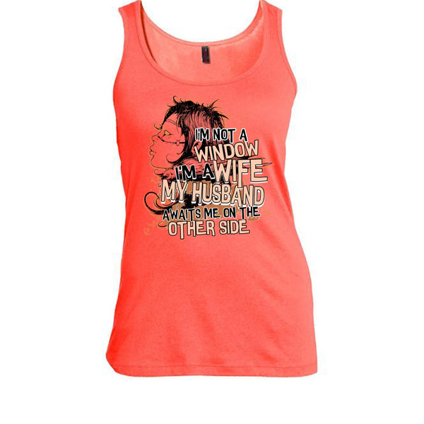 I'm Not A Window T Shirt, My Husband Awaits Me T Shirt, Awesome t-shirts