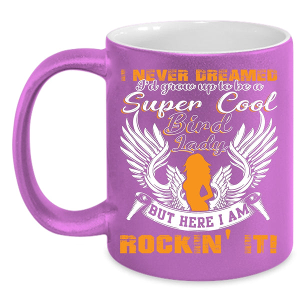 I'd Grow Up To Be A Cool Bird Lady Coffee Mug, Cool Bird Lady Coffee Cup