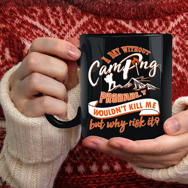 A Day Without Camping Coffee Mug, Cool Camper Coffee Cup