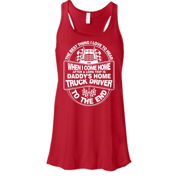 The Best Thing I Love To Hear T Shirt, Daddy Home's Truck Driver T Shirt, Cool T Shirt