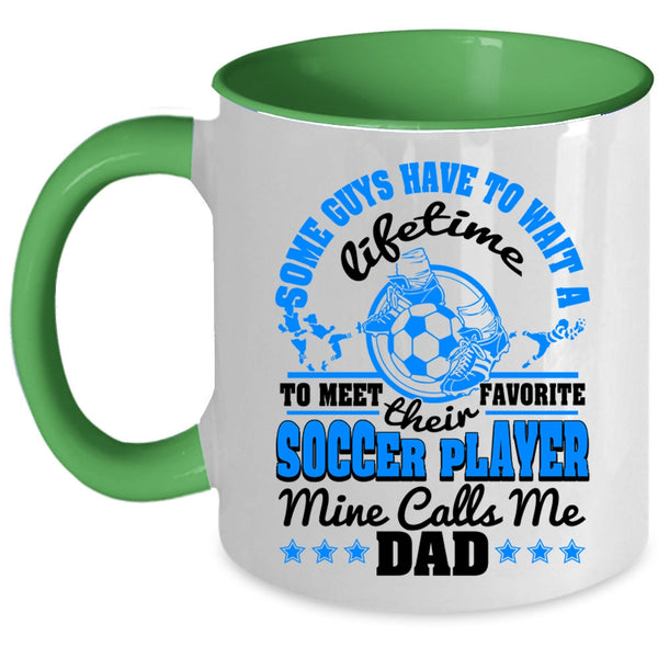 Cool Dad Coffee Mug, My Favorite Soccer Player Calls Me Dad Accent Mug
