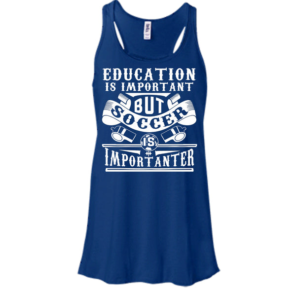 I Love Playing Soccer T Shirt, Education Is Important But Soccer Is Importanter T Shirt, Cool T Shirt