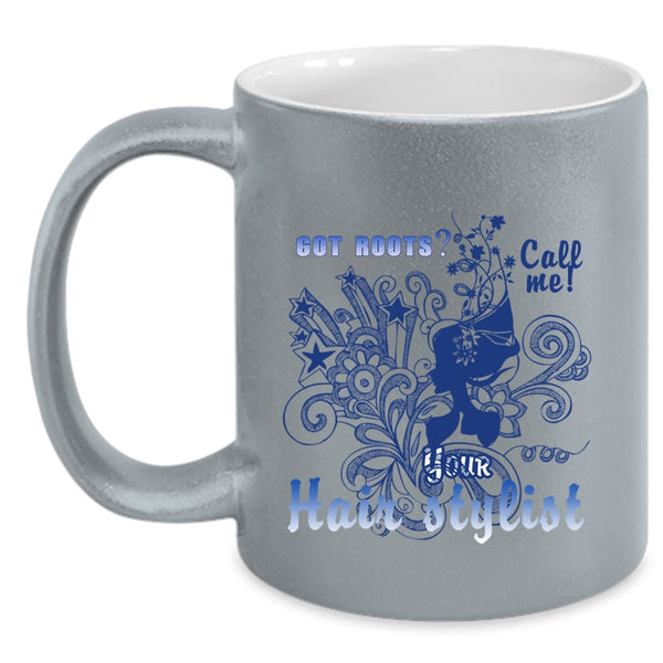Your Hair Stylist Coffee Mug, Got Roots Call Me Accent Mug