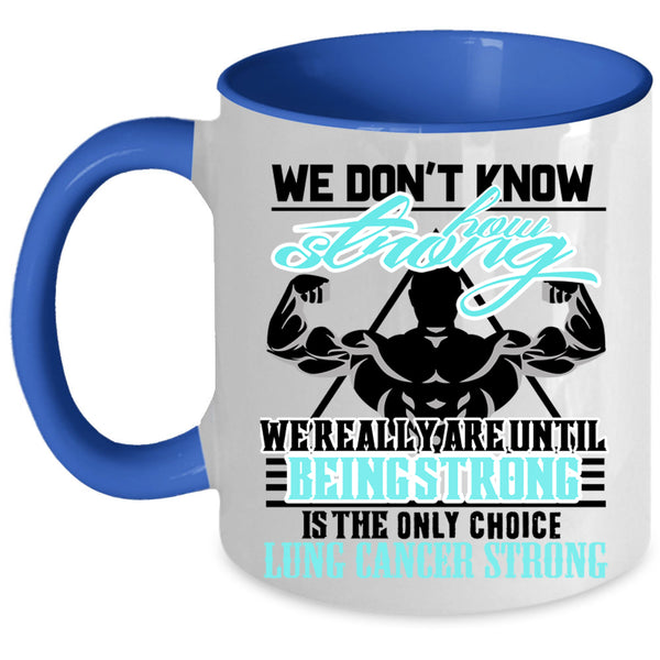 We Really Are Until Being Strong Coffee Mug, We Don't Know How Strong Accent Mug