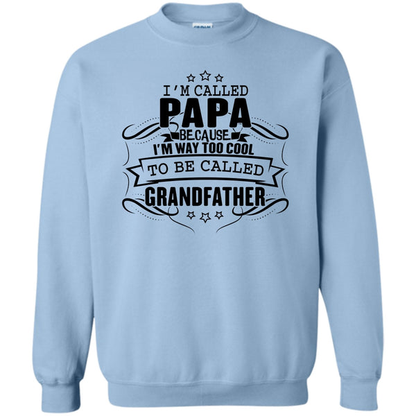 Father's Day Gift T Shirt, I'm Called Papa Sweatshirt