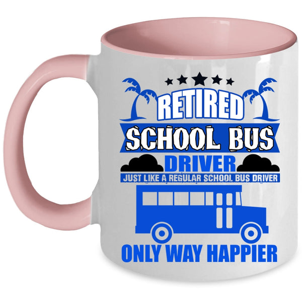 Happy School Bus Driver Coffee Mug, Retired School Bus Driver Accent Mug