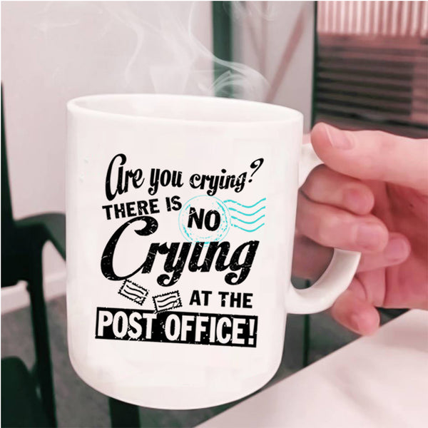 Cool Mailman Coffee Mug, There Is No Crying At The Post Office Cup