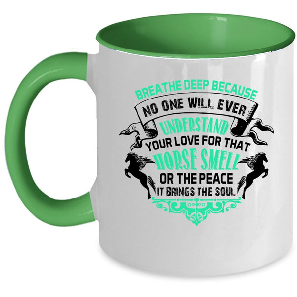 Horse Smell Or The Peace Coffee Mug, No One Will Ever Understand Your Love Accent Mug