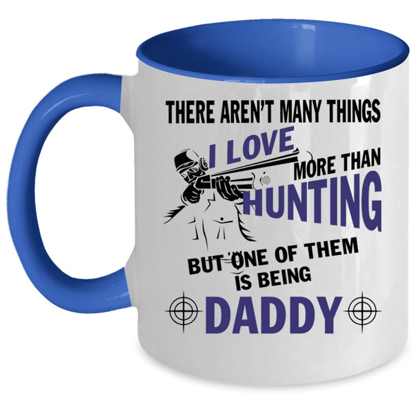I Love Being Daddy Coffee Mug, I Love Hunting Accent Mug