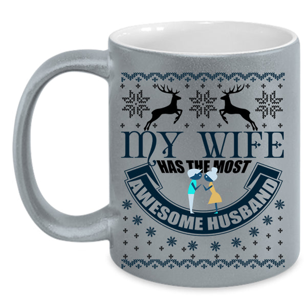 Cute Coffee Mug, My Wife Has The Most Awesome Husband Accent Mug