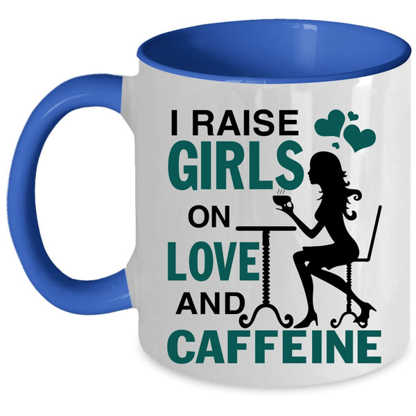 Cute Girls Coffee Mug, I Raise Girls On Love And Caffeine Accent Mug