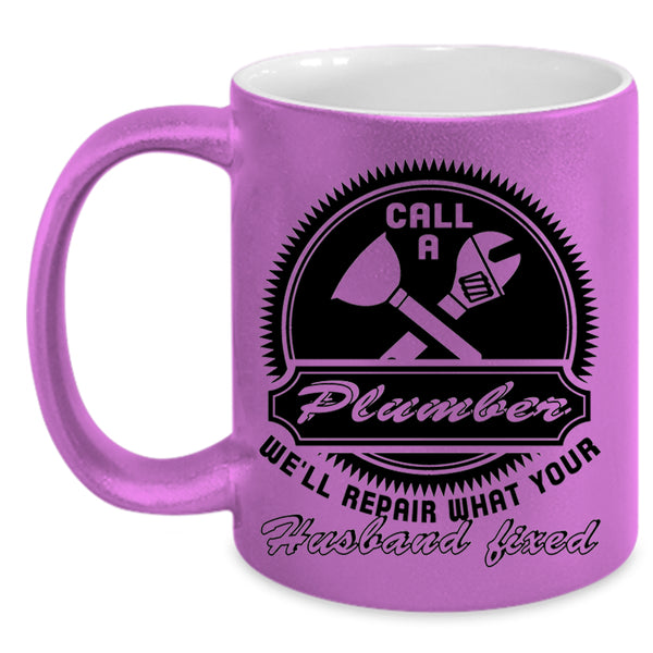 Gift For My Husband Coffee Mug, Call A Plumber Accent Mug