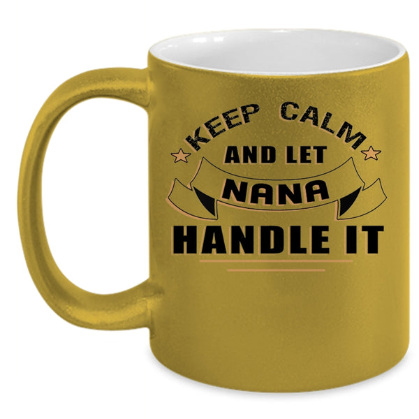 Awesome Nana Coffee Mug, Keep Calm And Let Nana Handle It Accent Mug