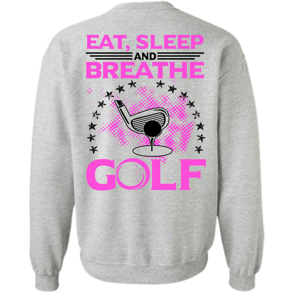 Being A Golfer T Shirt, Eat Sleep Breathe And Golf Sweatshirt