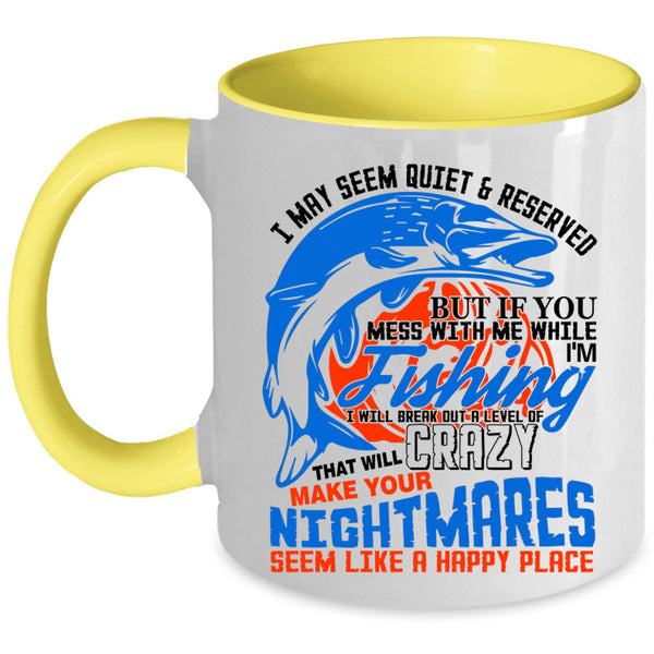 Funny Fisher Coffee Mug, Don't Mess With Me While I'm Fishing Accent Mug