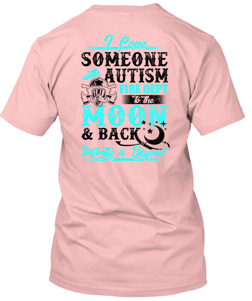 I Love Someone With Autism T Shirt, Being A Firefighter T Shirt