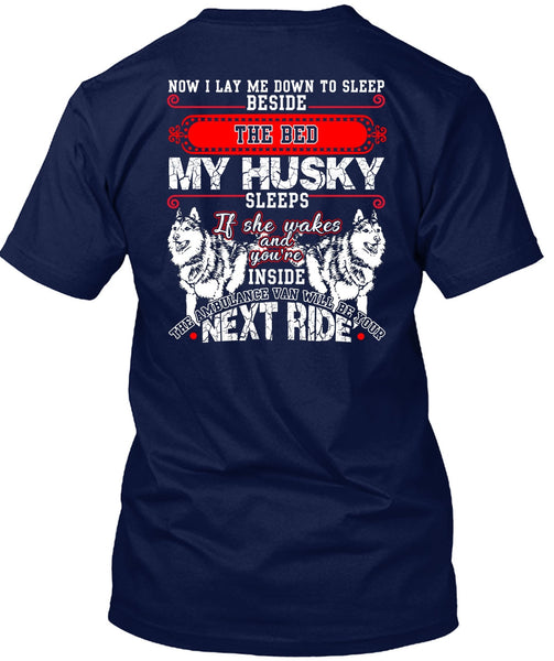 The Bed My Husky T Shirt, I Lay Me Down To Sleep T Shirt