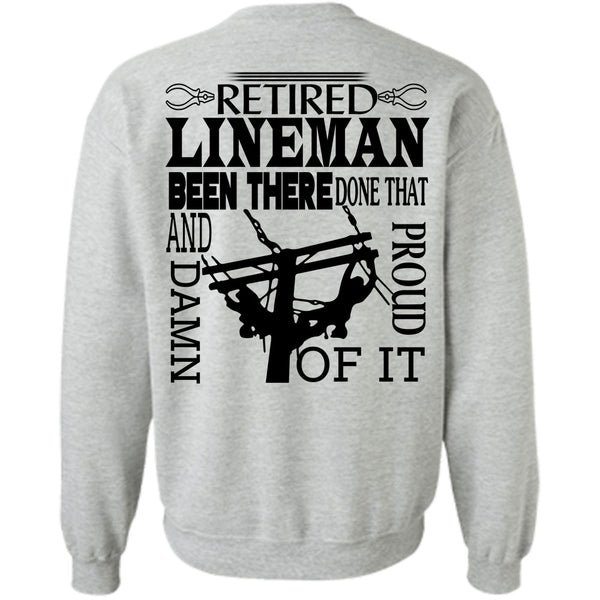 Being A Linemen T Shirt, Retired Lineman Been There Done That And Proud Damn Of It Sweatshirt