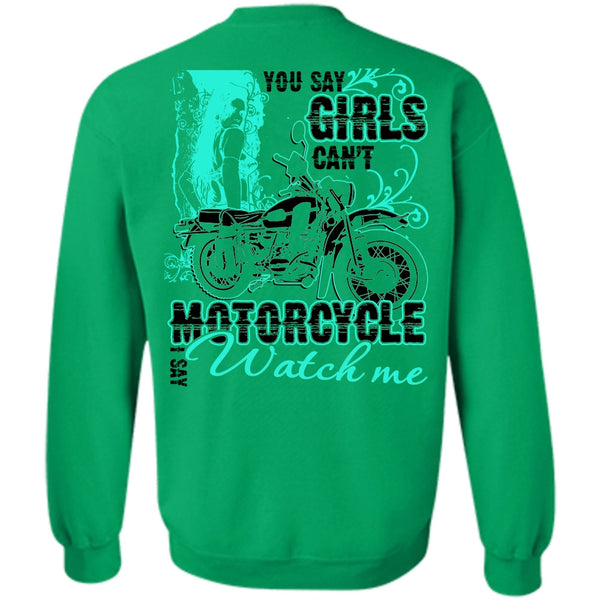 I Love Biking T Shirt, You Say Girls Can't Motorcycle Sweatshirt