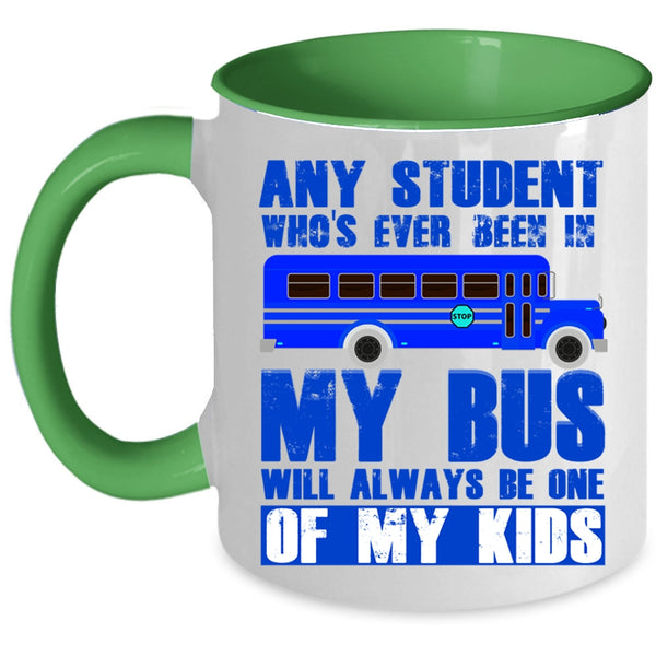School Bus Driver Coffee Mug, My Bus Will Always Be One Of My Kids Accent Mug