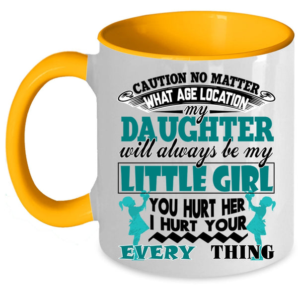 Cool Dad Coffee Mug, My Daughter Will Always Be My Little Girl Accent Mug