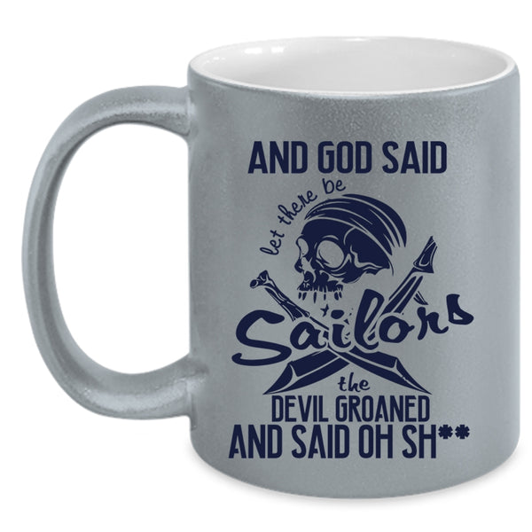 Cool Sailors Coffee Mug, God Daid Let There Be Sailors Accent Mug