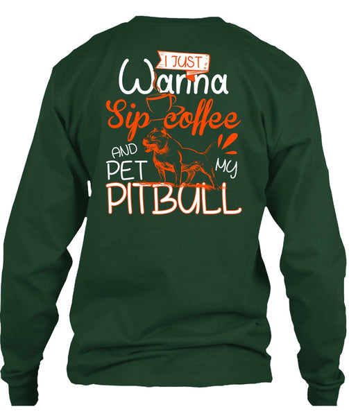 I Just Wanna Sip Coffee T Shirt, Pet My Pit Bull T Shirt