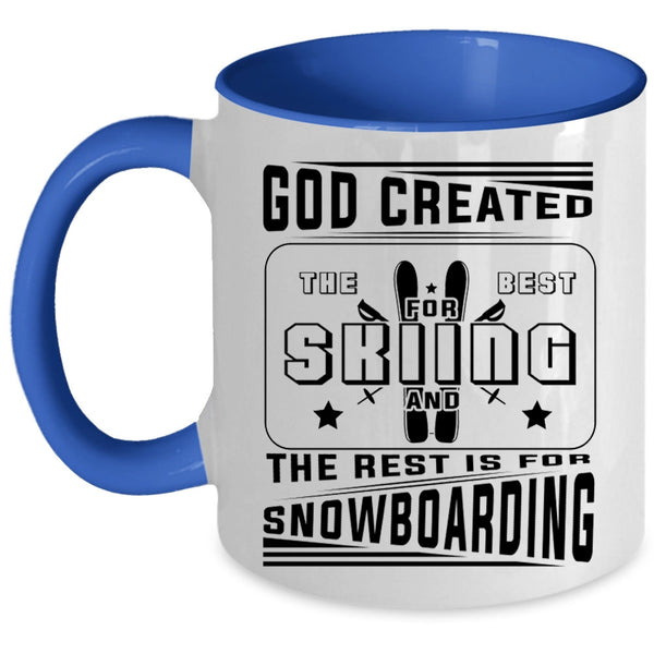 The Rest Is For Snowboarding Coffee Mug, God Created The Best For Skiing Accent Mug