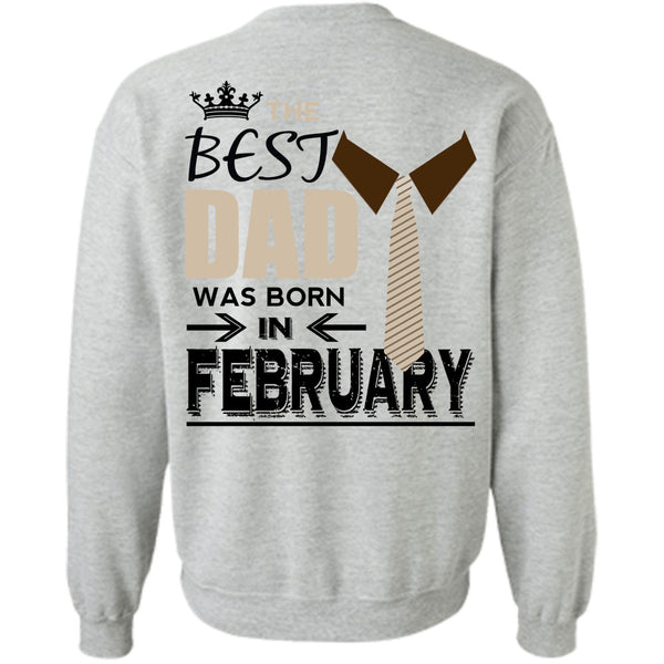 Being A Papa T Shirt, The Best Dad Was Born In February Sweatshirt