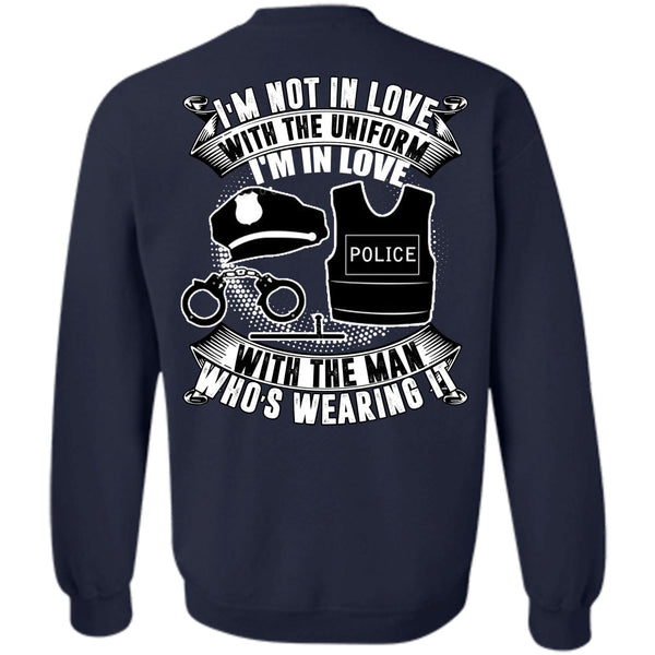I'm Not In Love T Shirt, I Love Police Sweatshirt