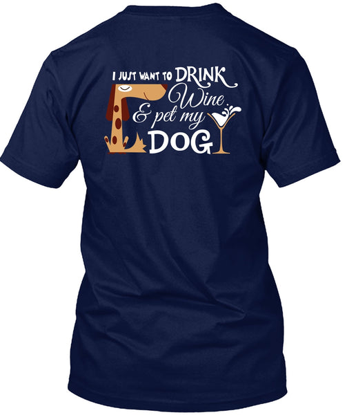 I Just Want To Drink Wine And My Dog T Shirt, I Love My Life T Shirt