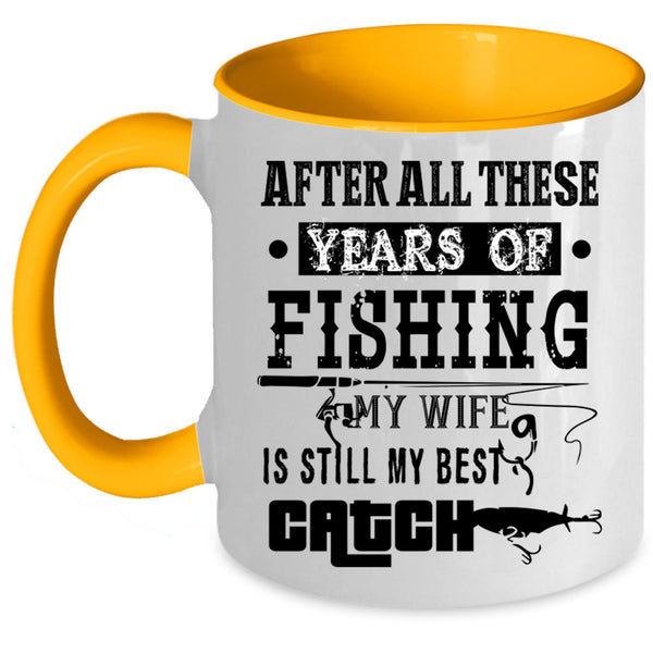 My Wife Is Still My Best Catch Coffee Mug, Fishing Accent Mug