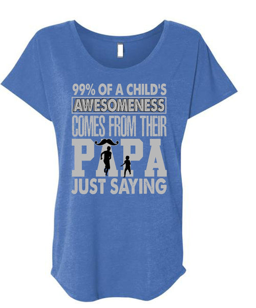 Their Papa Just Saying T Shirt, Child's Awesomeness T Shirt, Cool Shirt (Ladies' Triblend Dolman Sleeve)