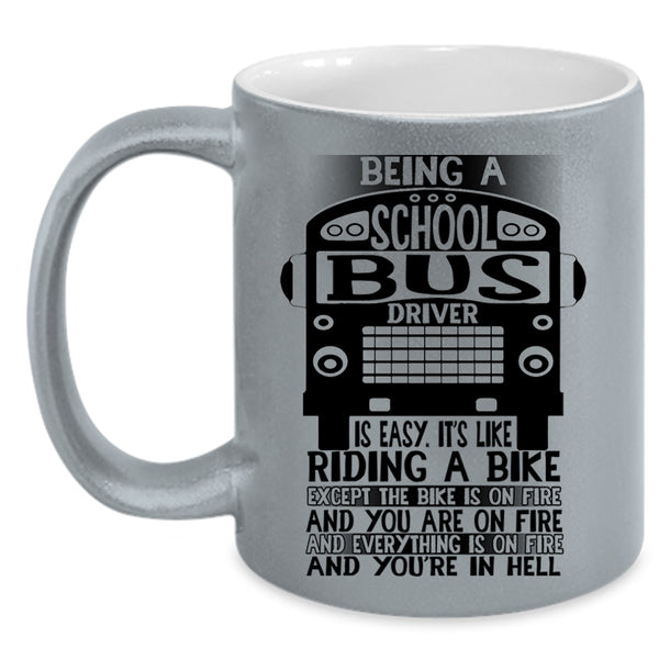 Cute Bus Driver Coffee Mug, Being A School Bus Driver Is Easy Accent Mug