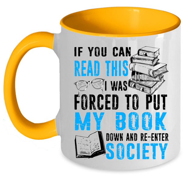 Re-enter Society Coffee Mug, I Was Forced To Put My Book Down Accent Mug